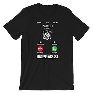 O póquer está chamando e eu devo ir camiseta de <br> Entrega Rápida? -shirt engraçado da tela do telefone | Camiseta unisex do jogador do esporte de <br> Entrega Rápida? Humor do jogo de cartas camisetas de <br> Entrega Rápida? Preciso ligar