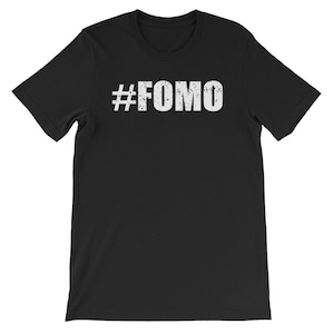 Fomo Fear Of Missing Out Cool Unisex Shirt | Social Anxiety Funny Humor Sarcastic T-Shirt | Best Souvenir Short-Sleeve Tee