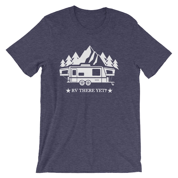 Rv There Yet T-Shirt - Funny Camping Roadtrip Glamper Tee Rv There Yet T-Shirt - Funny Camping Roadtrip Glamper Tee