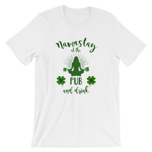Namastay At The Pub And Drink Clover St. Patrick&#39;s Day Unisex T-Shirt | Funny Leprechaun Garden Fairy Gnomes Drinking Party Costume Shirt |