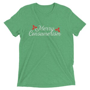 Merry Consumerism Unisex T-Shirt | Anti-Christmas Commercialization Holiday Season Shopping Harters Funny Sarcastic Tee