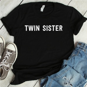 Twin Sister T-Shirt | twin sister shirt, twins, twin shirts, sister shirts, matching shirts, twin shirt, best friends shirts, sibling shirt