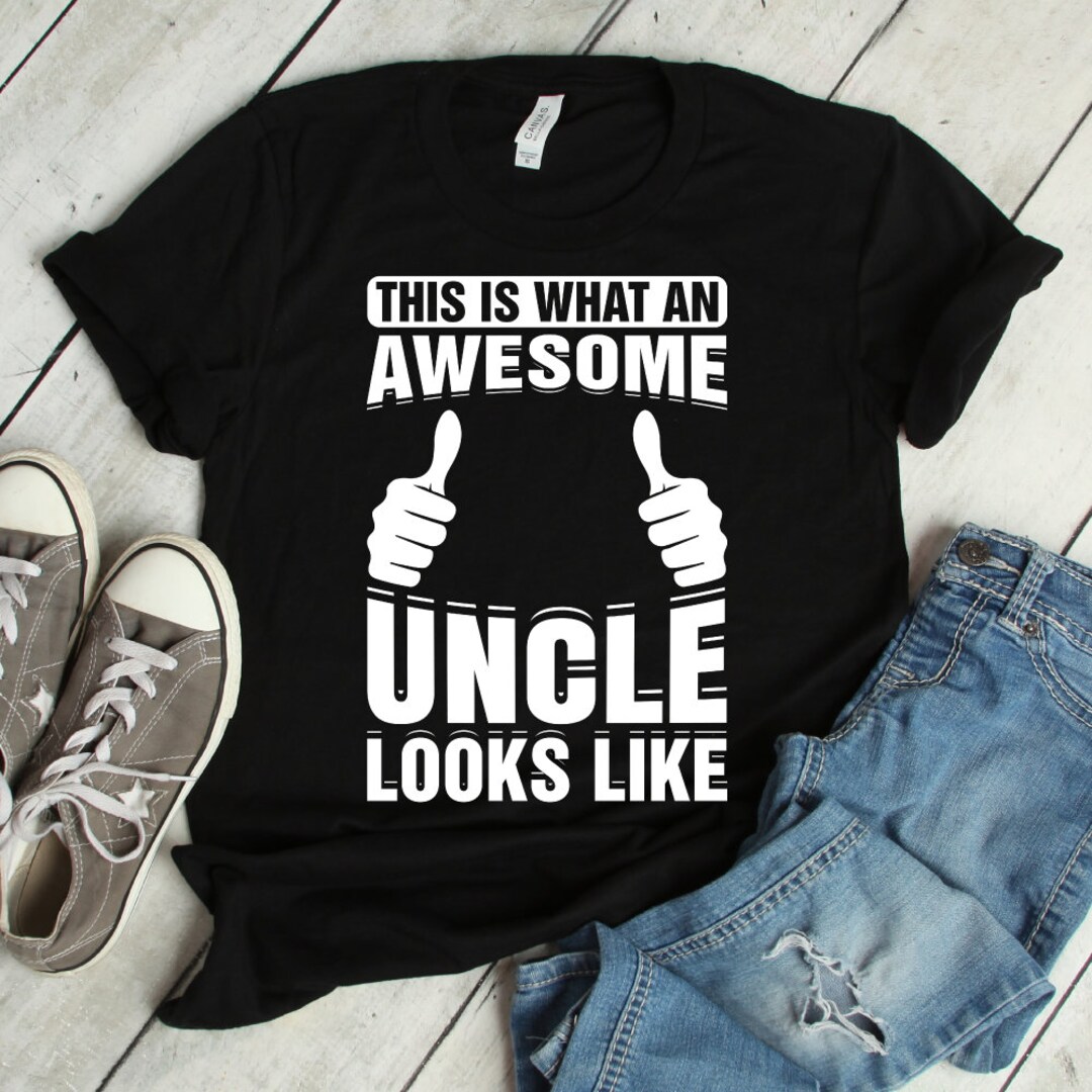 What an Awesome Uncle Looks Like T-shirt | Awesome Uncle, Uncle Shirt ...