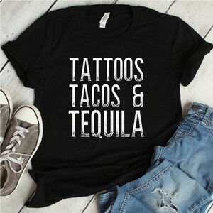 Tattoos Tacos Tequila Shirt | tattoo shirt, tacos and tequila, tequila shirt, taco shirt, tequila, tacos, drinking shirt, tacos shirt