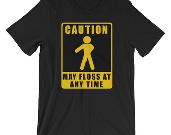 Floss Dance Caution May Floss At Any Time Shirt | Floss Dance Humor Shirt | Funny Floss Party Shirt | Short-Sleeve Unisex T-Shirt |