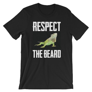 Respect The Beard Shirt | Funny Iguana Photo | Reptile Animal T-Shirt | Short-Sleeve Unisex T-Shirt | Animal Lover Shirt | Beard Pride Shirt