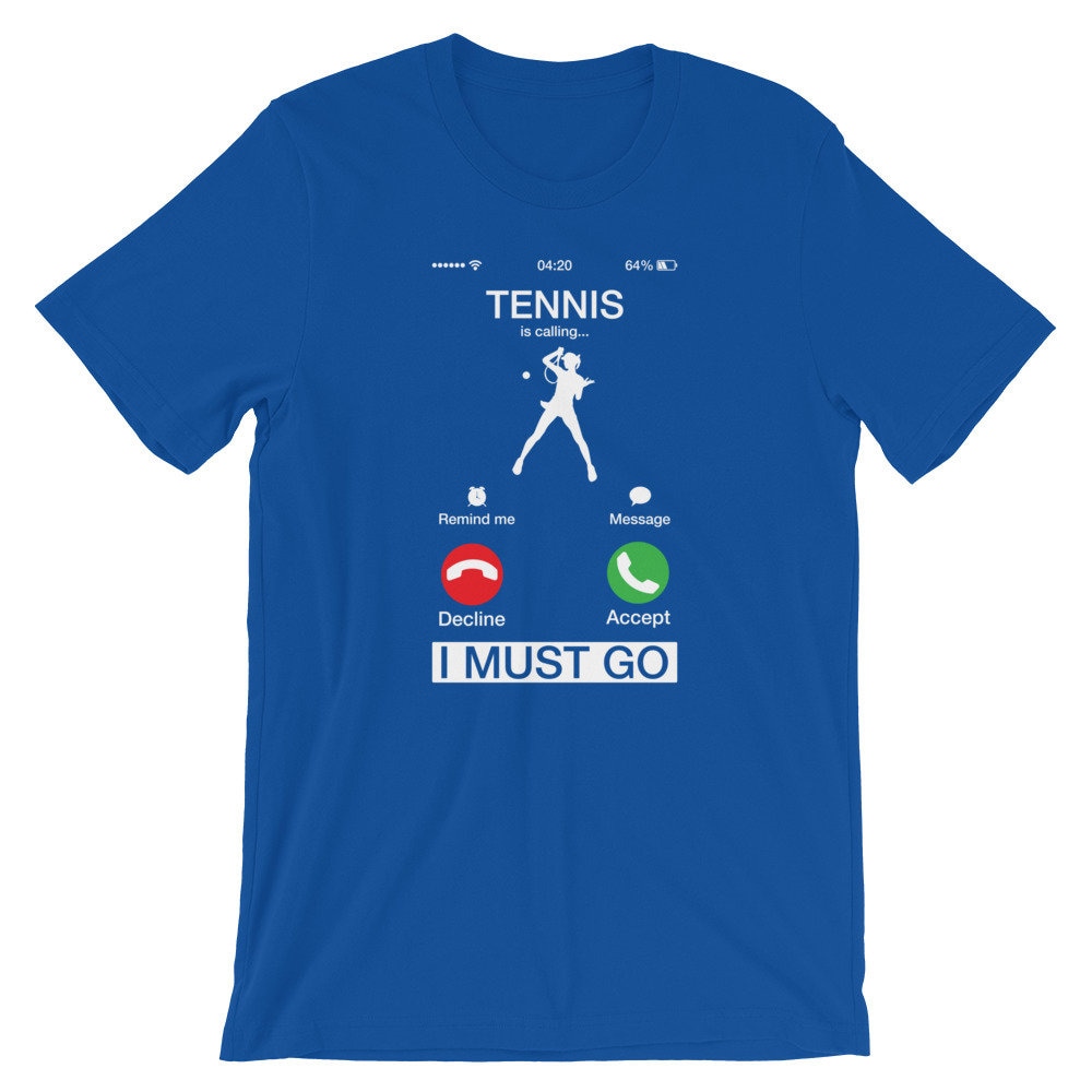 Tennis is Calling and I Must Go Shirt | Funny Phone Screen T-shirt