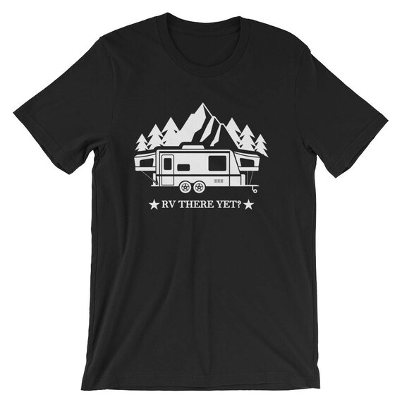 Rv There Yet T-Shirt - Funny Camping Roadtrip Glamper Tee Rv There Yet T-Shirt - Funny Camping Roadtrip Glamper Tee