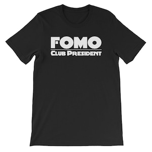 Fomo Club President Fear Of Missing Out Cool Novelty T-Shirt Fomo Club President Fear Of Missing Out Cool Novelty T-Shirt