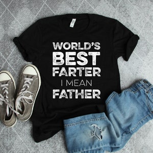 World's Best Farter, I Mean Father Shirt | best farter, funny dad shirt, best farter shirt, best dad, farter shirt, dad shirt, father shirt