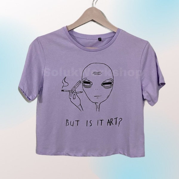 Oversize Lilac Crop Top But Is It Art? Alien - FREE SHIPPING - Funny Meme Graphic Tee Crop Top - Not Printed! Hand painted item!