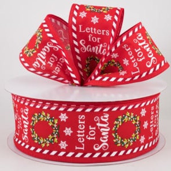 Letters To Santa  Ribbon, Christmas Ribbon, Red And White Ribbon, Print Wired Ribbon, 2 1/2 Inch Ribbon, Cut Ribbon