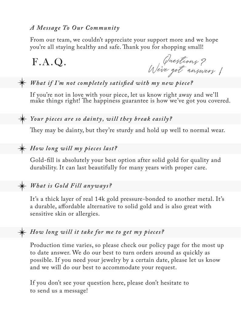 May include: A white background with black text outlining a frequently asked questions section for a jewelry company. The text includes questions about product satisfaction, durability, and shipping times. The text also includes the phrase "We've got answers!"