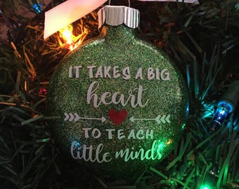 It Takes A Big Heart To Teach Little Minds Ornament, Teacher Gift