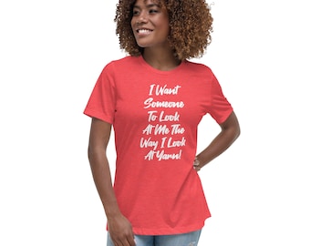 I Want Someone - Women's Relaxed T-Shirt