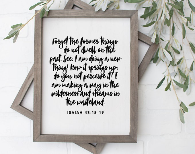 Isaiah 43 18 19, New Beginnings Gift, Printable Bible Wall Art, Christian Printables, Encouragement Gift, I Am Doing A New Thing