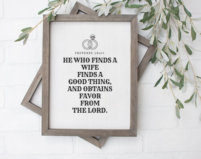 He Who Finds a Wife Finds a Good Thing, Christian Wedding Gift, Christian Marriage Signs, Bible Verse Wall Art Printable, Proverbs 18 22