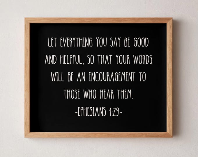 Ephesians 4 29 Let Everything You Say Be Good and Helpful Bible Verse Poster UNFRAMED