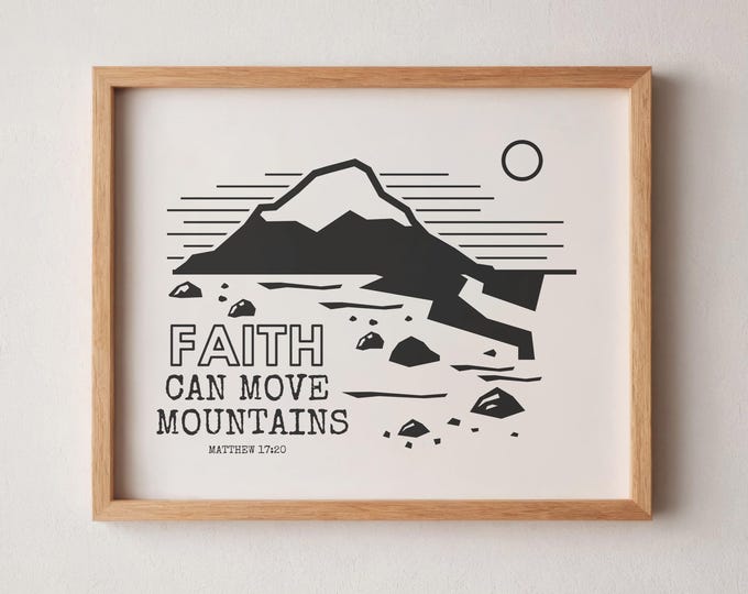 Faith Can Move Mountains Matthew 17 20 Christian Scripture PRINTABLE