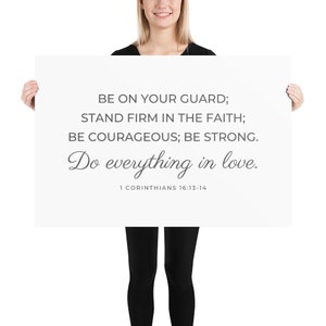 Let All That You Do Be Done In Love, Stand Firm In Your Faith, Be Strong And Courageous, Do Everything In Love, Unframed Wall Art Prints image 3
