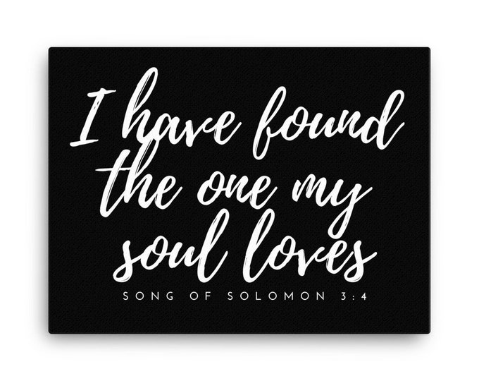 Master Bedroom Wall Decor Over the Bed, Christian Canvas, I Have Found the One Whom My Soul Loves Sign, Song of Solomon 3 4