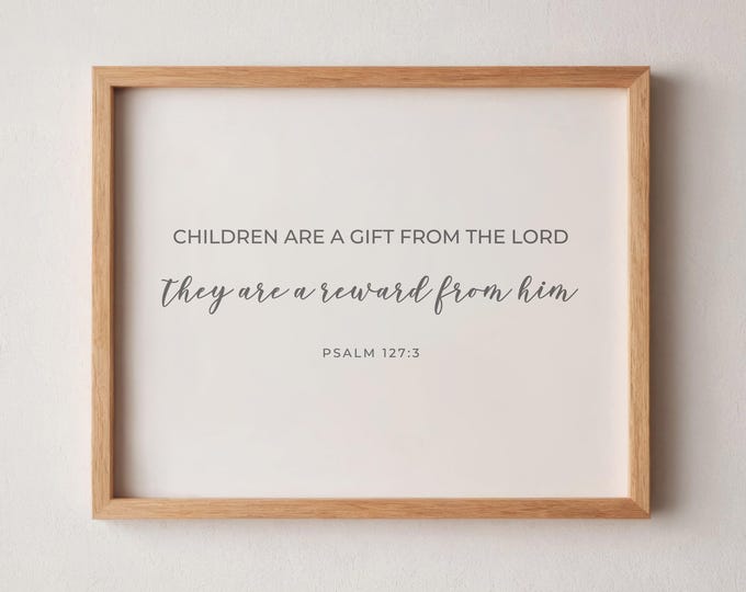 Children are a Gift from the Lord Psalm 127 3 PRINTABLE