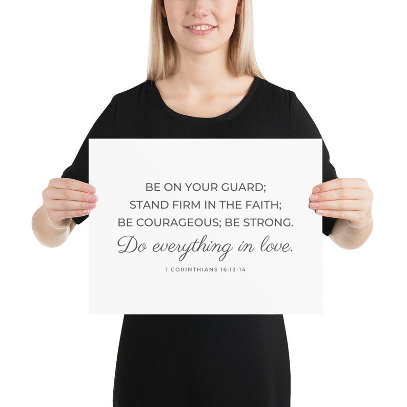 Let All That You Do Be Done In Love, Stand Firm In Your Faith, Be Strong And Courageous, Do Everything In Love, Unframed Wall Art Prints image 8