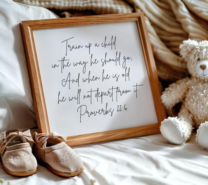 This is a mockup of what this Proverbs 22:6 unframed poster could look like framed in a nursery or kids room. This Proverbs 22:6 unframed print says, Train up a child in the way he should go, and when he is old, he will not depart from it.