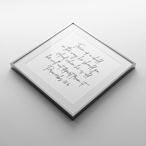 This is a mockup of what this Proverbs 22:6 unframed poster could look like framed in a silver frame with a white mat. This Proverbs 22:6 unframed print says, Train up a child in the way he should go, and when he is old, he will not depart from it.