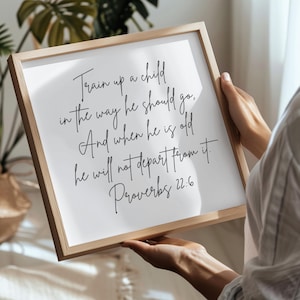 This is a mockup of what this large Proverbs 22:6 unframed poster could look like framed in a light wood frame. This Proverbs 22:6 unframed print says, Train up a child in the way he should go, and when he is old, he will not depart from it.