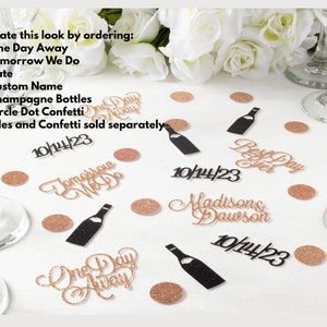 Tomorrow we do, One day away, custom bride and groom names and champagne bottle confetti