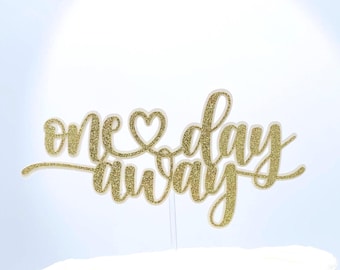 One Day Away Rehearsal Dinner Cake Topper / Custom Colors / 2 Layers / Custom Size Options