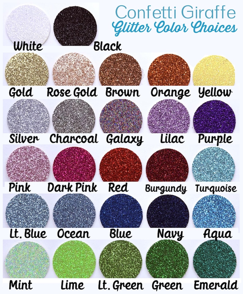 May include: A color chart titled Confetti Giraffe Glitter Color Choices displaying twenty-five circular glitter samples in various shades including white, black, gold, rose gold, brown, orange, yellow, silver, charcoal, galaxy, lilac, purple, pink, dark pink, red, burgundy, turquoise, light blue, ocean, blue, navy, aqua, mint, lime, light green, green, and emerald.