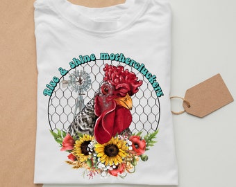 Rise and Shine Mothercluckers Chicken Unisex Shirt - Free Shipping