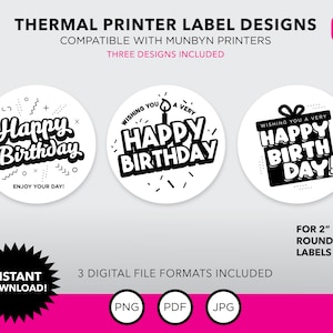 May include: Three printable designs for 2 inch round labels featuring birthday greetings. The designs include a birthday cake with a candle, a gift box, and a birthday message with confetti. The text on the image reads "Thermal Printer Label Designs, Compatible with Munbyn Printers, Three Designs Included, Instant Download, 3 Digital File Formats Included, PNG, PDF, JPG, For 2" Round Labels".
