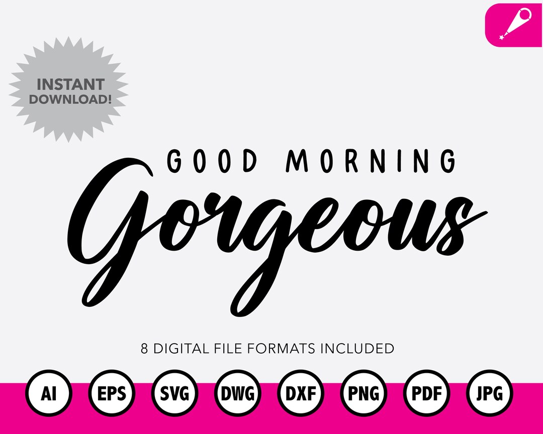 Good Morning Gorgeous SVG Files | Bundle Layered SVG, Cricut, Cut Files ...