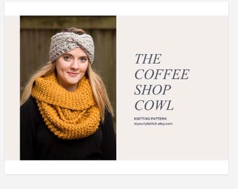 KNITTING PATTERN, Coffee Shop Cowl, Infinity Scarf, Chunky Scarf, Super Bulky Scarf, Cowl, Circle Scarf