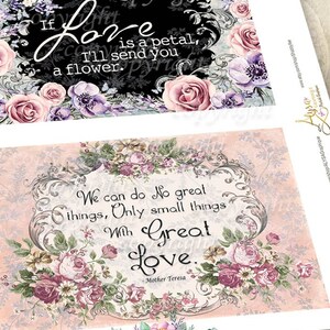 May include: Two printable cards with floral designs and inspirational quotes. The top card features a black background with pink and purple flowers and the quote "If love is a petal, I'll send you a flower." The bottom card features a pink background with pink and purple flowers and the quote "We can do no great things, only small things with great love." - Mother Teresa.