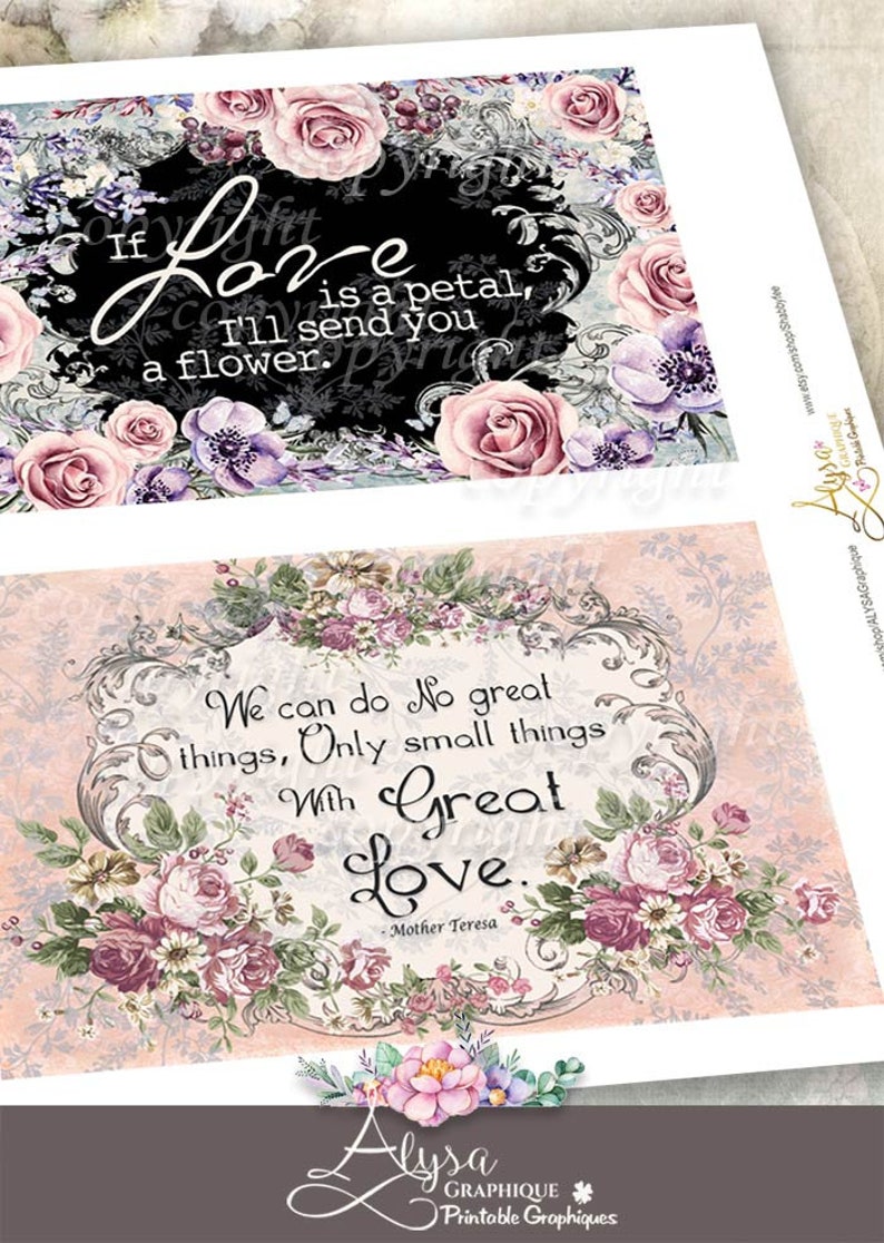May include: Two printable cards with floral designs and inspirational quotes. The top card features a black background with pink and purple flowers and the quote "If love is a petal, I'll send you a flower." The bottom card features a pink background with pink and purple flowers and the quote "We can do no great things, only small things with great love." - Mother Teresa.