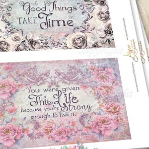 May include: Two printable quotes with floral backgrounds. The first quote reads "Good Things Take Time". The second quote reads "You were given This Life because you're Strong enough to live it."