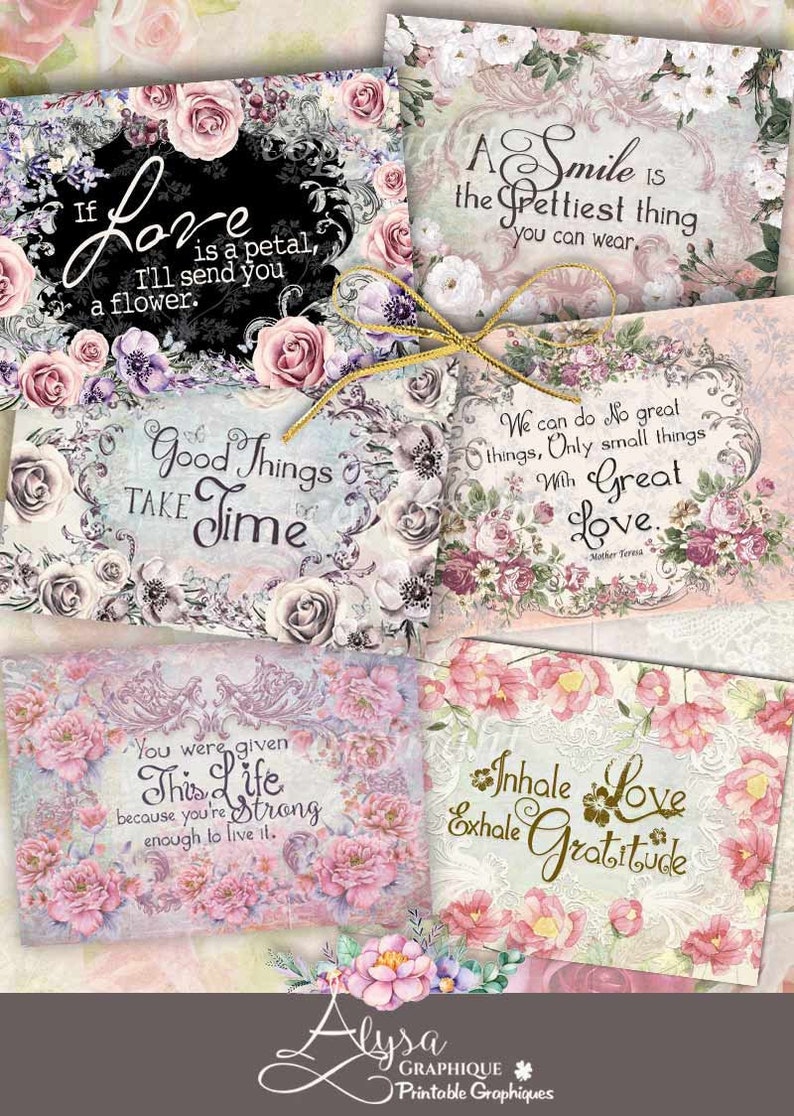 May include: A set of four printable digital cards with floral designs and inspirational quotes. The quotes are: "If love is a petal, I'll send you a flower." "A smile is the prettiest thing you can wear." "Good things take time." "We can do no great things, only small things with great love."