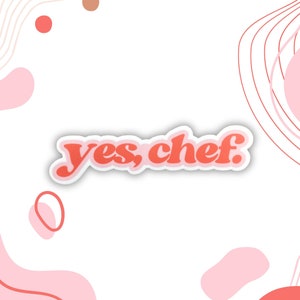 Yes, Chef Sticker, Yes Chef, Chef Sticker, Chef Decal, Cook Sticker, Restaurant Worker Gift image 1