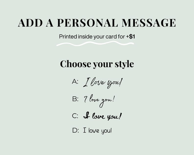 Puede incluir: Imagen con texto: "ADD A PERSONAL MESSAGE" y "Choose your style". Las opciones A, B, C y D muestran "I love you!" en diferentes fuentes. El fondo es de color verde claro.