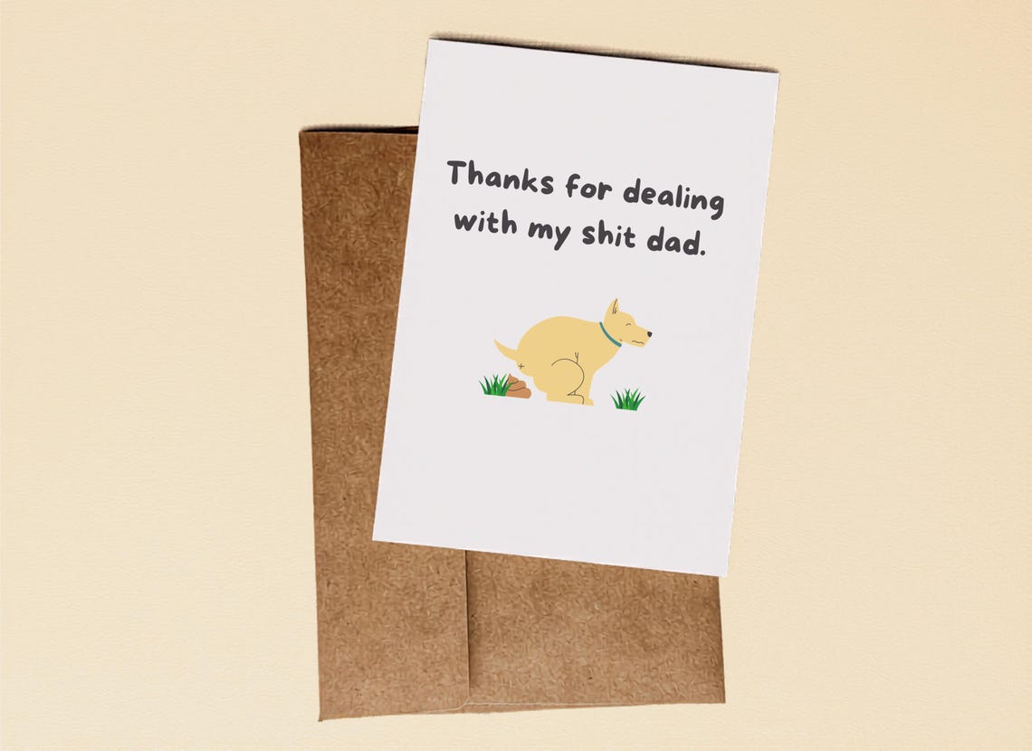Personalized dog dad greeting card with the words "Thanks for dealing with my shit dad."
