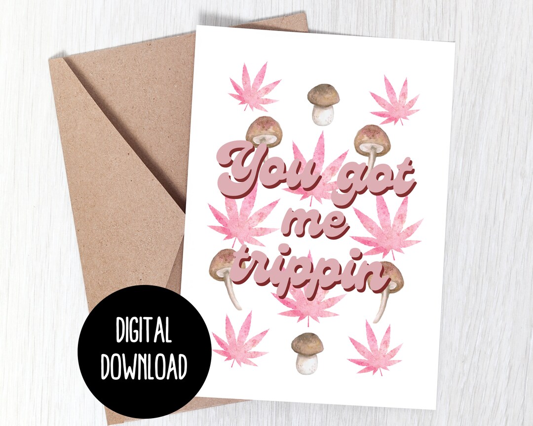 Printable You Got Me Trippin, Funny Anniversary Card, Cannabis