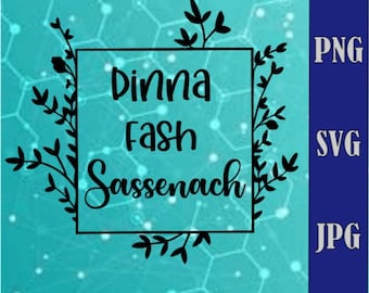 OUTLANDER svg/png/jpg Datei - Dinna Fash Sassenach