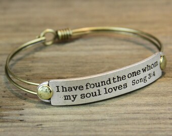 I have found the one whom my soul loves, Song of Solomon 3:4, Bible Verse Bracelet, Inspirational Jewelry, Engagement Gift, For Her BR519