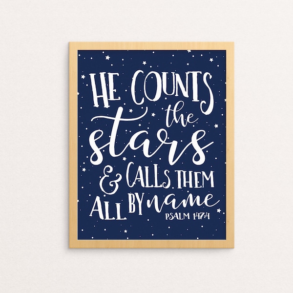 Scripture Wall Art | He Counts the Stars & Calls Them All By Name, Psalm 147:4 | Bible Verse Wall Art | Printable | Christian Wall Art