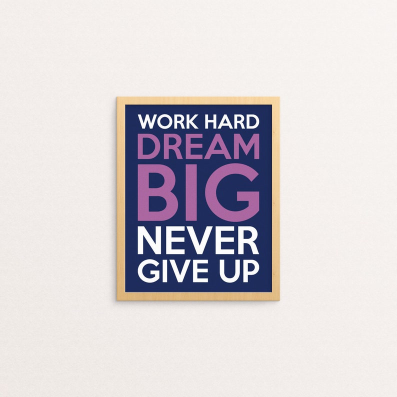 Work Hard, Dream Big, Never Give up Wall Art Print Dream Big Printable Navy Blue, Purple Instant