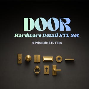 May include: A collection of nine gold-toned door hardware components, including knobs, plates, and handles, arranged on a dark background. The text reads DOOR Hardware Detail STL Set and 9 Printable STL Files in a gradient blue and green font.